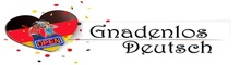 Gnadenlos Deutsch